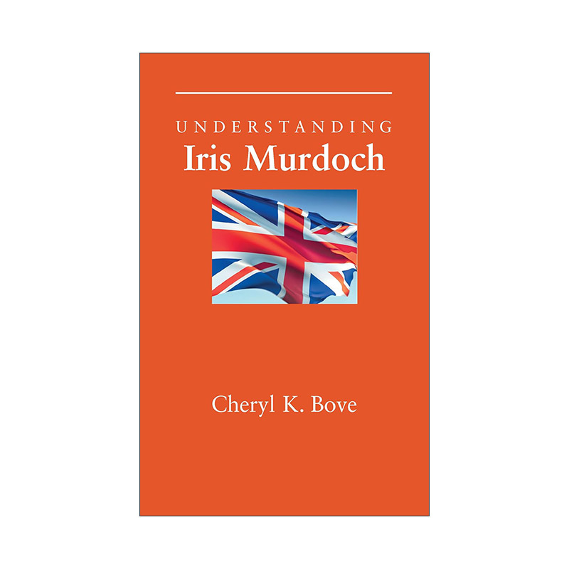 英文原版 Understanding Iris Murdoch 理解当代英国文学之 艾丽丝·默多克 南卡罗来纳大学文学研究系列 英文版进口英语原版书籍