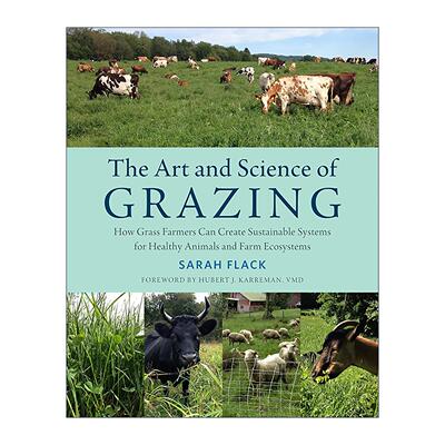 英文原版 The Art and Science of Grazing 放牧的艺术与科学 草农如何为健康的动物和农场生态系统创造可持续系统 Sarah Flack