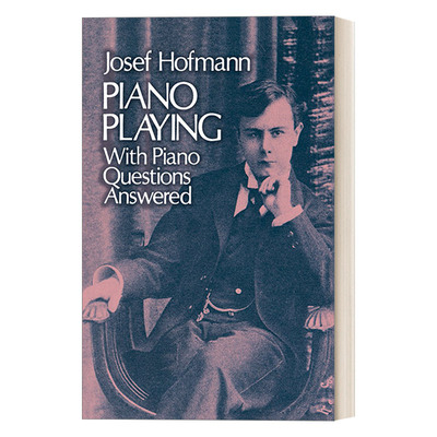 英文原版 Piano Playing With Piano Questions Answered 论钢琴演奏和问题解答 波兰钢琴家 教育家霍夫曼 英文版 进口英语原版书