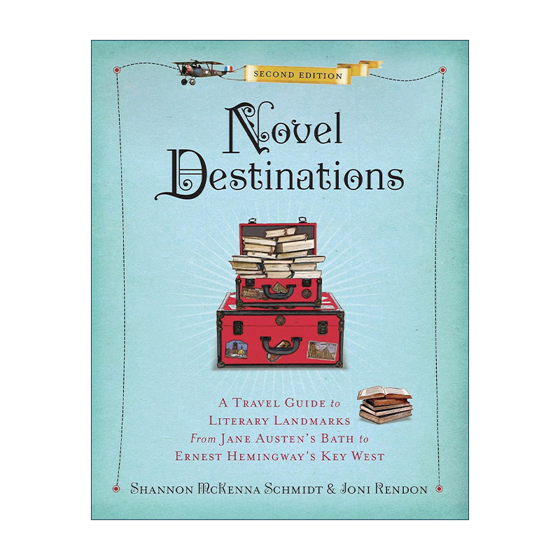 英文原版 Novel Destinations 小说中的目的地 第二版 世界文学地标旅行指南 从简奥斯丁的巴斯到海明威故居 精装进口英语原版书籍