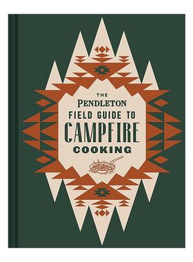 英文原版 Pendleton Field Guide to Campfire Cooking 彭德尔顿营地指南 营火烹饪 精装 英文版 进口英语原版书籍