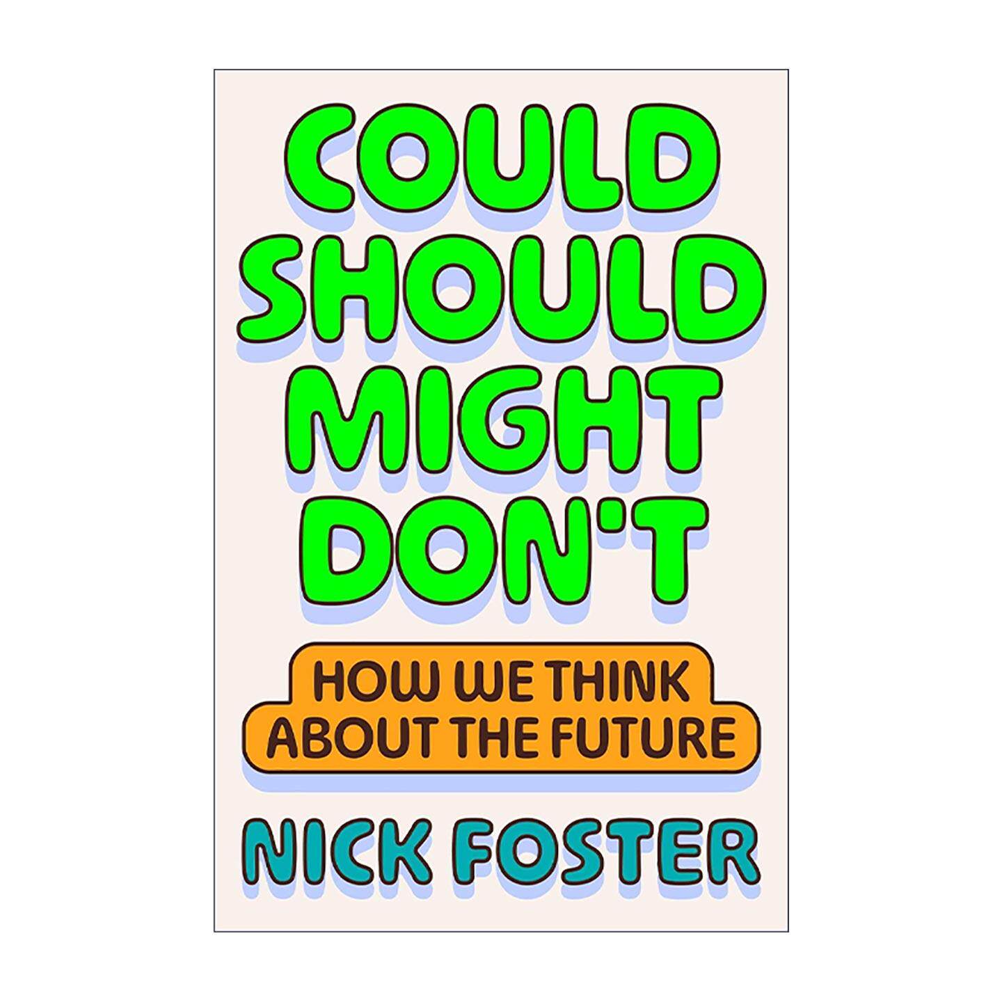 英文原版 Could Should Might Don't 未来思维四象限 我们如何构想与审视未来 精装 Nick Foster 英文版 进口英语原版书籍