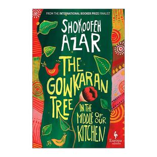 英文原版 The Gowkaran Tree in the Middle of Our Kitchen 厨房中央的高卡兰树 伊朗家族史诗 英文版 进口英语原版书籍