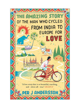 英文原版 The Amazing Story of the Man Who Cycled from India to Europe for Love 从新德里到布罗斯 骑行万里追寻真爱 英文版