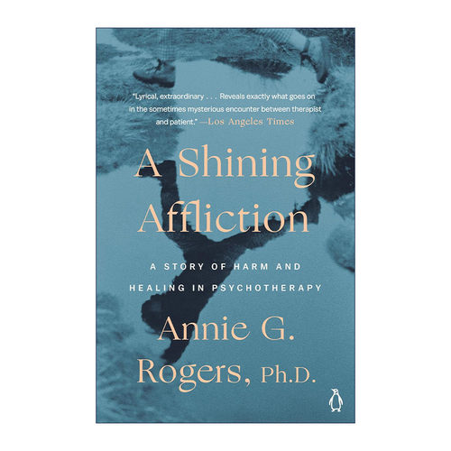 英文原版 A Shining Affliction 闪耀的痛苦 关于心理治疗的伤害与治愈的故事 Annie G. Rogers 英文版 进口英语原版书籍