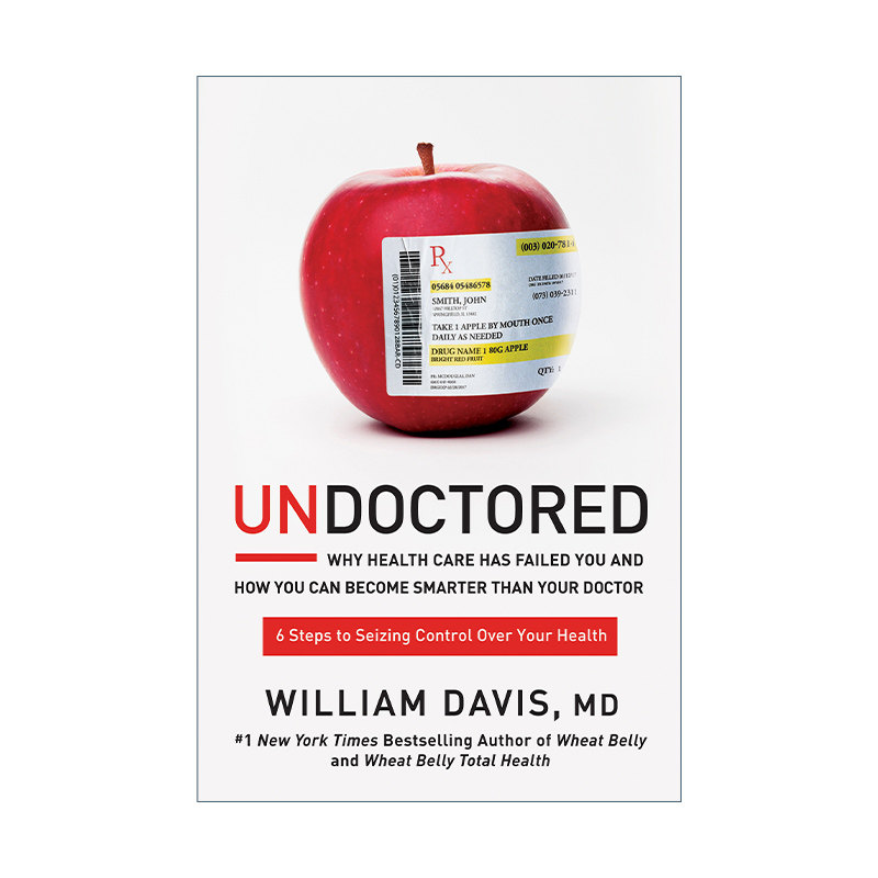 英文原版 Undoctored 未医 医疗保健为什么让你失望 你如何能比医生更聪明 William Davis 精装 英文版 进口英语原版书籍