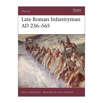 英文原版 Late Roman Infantryman AD 236–565 晚期罗马帝国步兵 历史上的战士系列 英文版 进口英语原版书籍