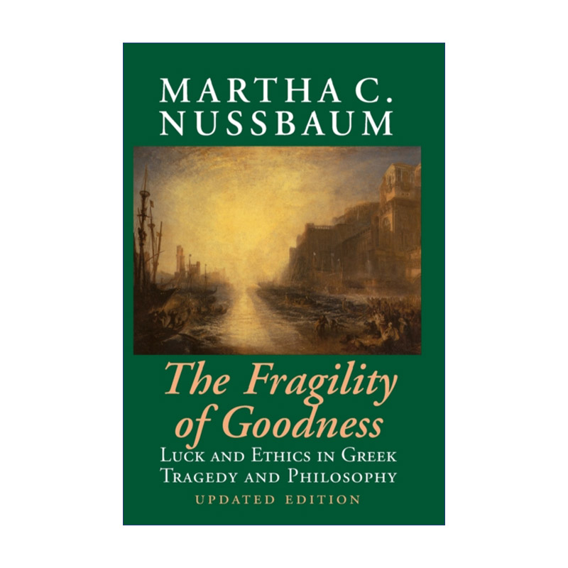 英文原版 The Fragility of Goodness 善的脆弱性 古希腊悲剧和哲学中的运气与伦理 玛莎·纳斯鲍姆 英文版 进口英语原版书籍
