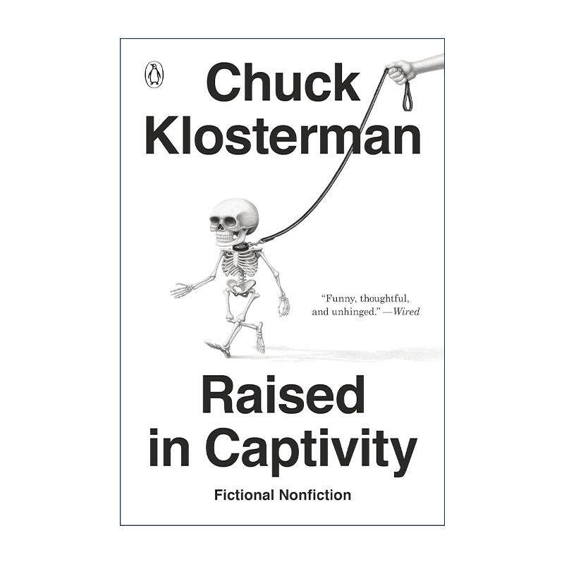 英文原版 Raised In Captivity 被囚禁长大 虚构的非虚构短篇小说集 Chuck Klosterman 英文版 进口英语原版书籍