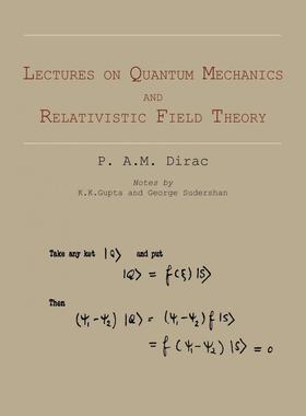 按需印刷 Lectures on Quantum Mechanics and Relativistic Field Theory 量子力学与相对论场论讲座 P. A.M. Dirac 英文原版