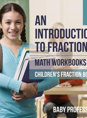 【预售 按需印刷】An Introduction to Fractions - Math Workbooks Grade 6 | Children s Fraction Books