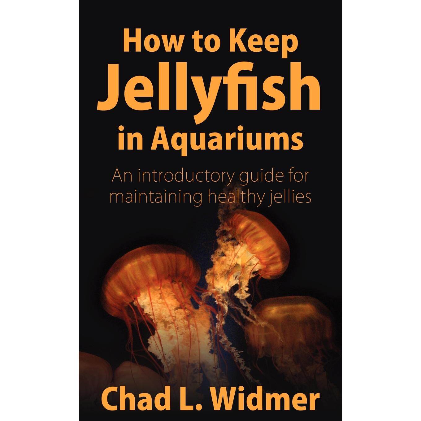 按需印刷 How to Keep Jellyfish in Aquariums 如何在水族馆养水母:维持健康水母的入门指南 Chad L. Widmer 英文原版