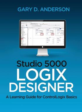 按需印刷 Studio 5000 Logix Designer Studio 5000 Logix设计师:ControlLogix基础知识的学习指南 Gary D. Anderson英文原版
