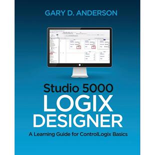 按需印刷 Studio 5000 Logix Designer Studio 5000 Logix设计师:ControlLogix基础知识的学习指南 Gary D. Anderson英文原版