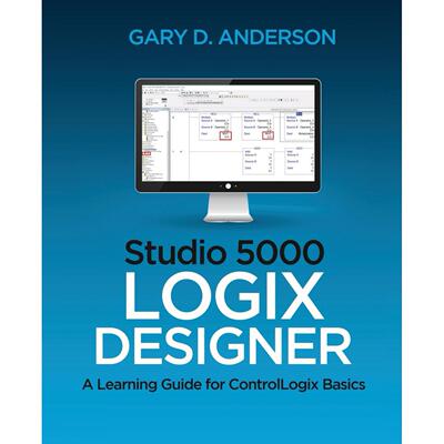 按需印刷 Studio 5000 Logix Designer Studio 5000 Logix设计师:ControlLogix基础知识的学习指南 Gary D. Anderson英文原版
