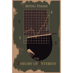 按需印刷 The Theory of Interest as Determined by Impatience to Spend Income and Opportunity to Invest It 英文原版