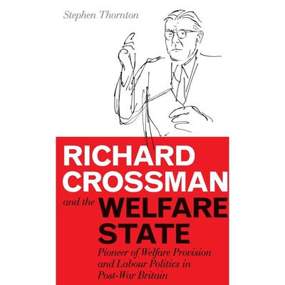 预售 Richard Crossman and the Welfare State英文原版 Bloomsbury