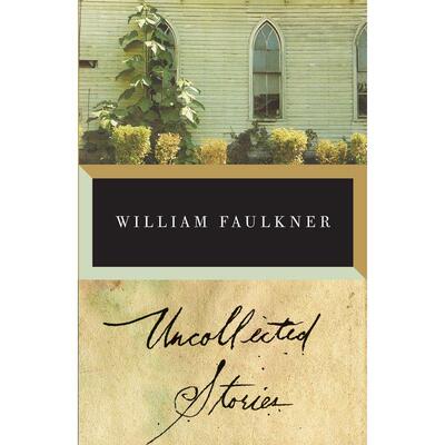 The Uncollected Stories of William Faulkner企鹅兰登 英文原版