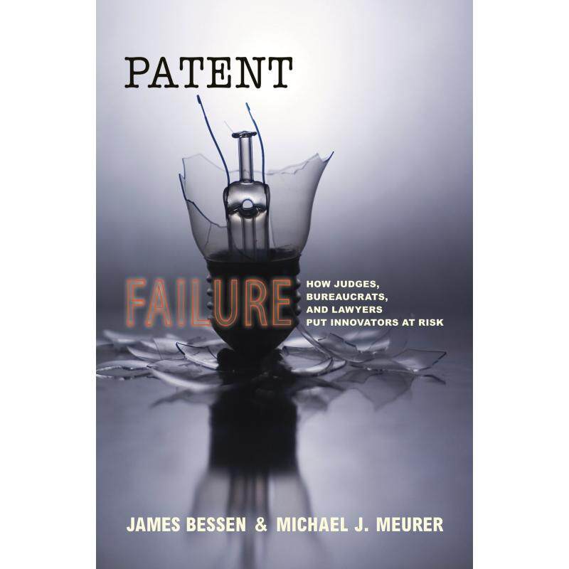 预售 Patent Failure专利失效：法官、行政官员和律师是如何将创新置于危险境地的