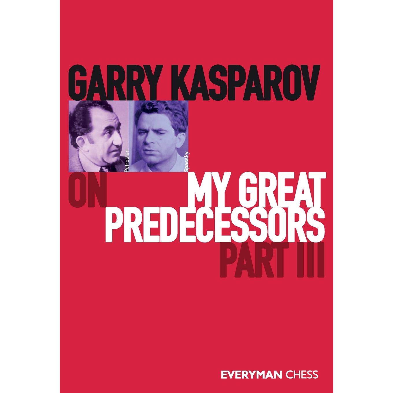 预售 按需印刷Garry Kasparov on My Great Predecessors  Part Three