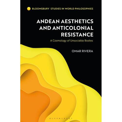 预售 Andean Aesthetics and Anticolonial Resistance英文原版 Bloomsbury