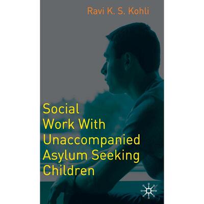 预售 Social Work with Unaccompanied Asylum-Seeking Children英文原版 Bloomsbury