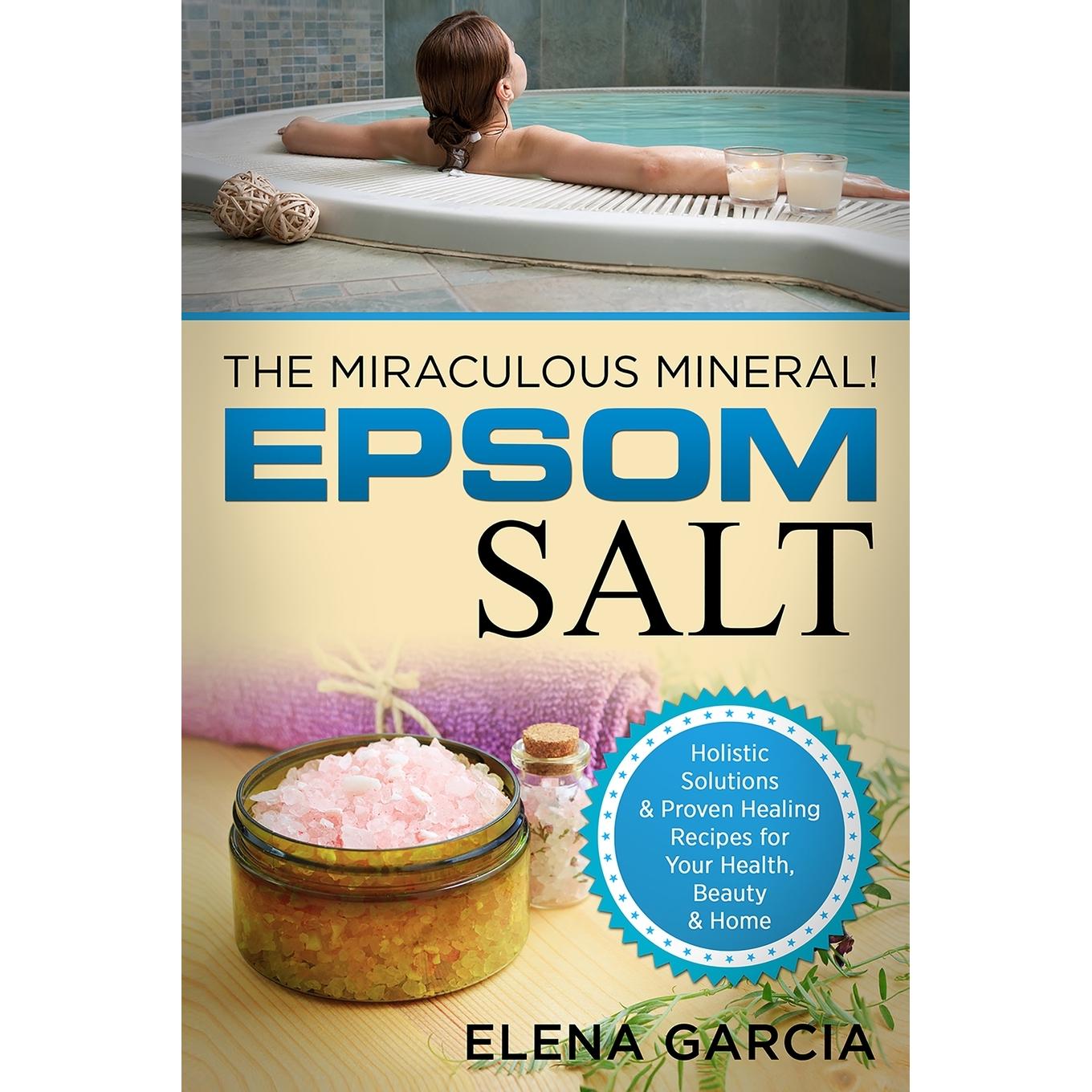 按需印刷 Epsom Salt 泻盐:神奇的矿物!:健康、美容和家庭的整体解决方案和经过验证的治愈食谱(自然疗法，整体健康)