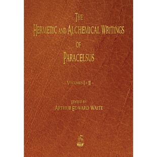 按需印刷 The Hermetic and Alchemical Writings of Paracelsus - Volumes One and Two 巴拉塞尔士的赫尔墨斯和炼金术著作