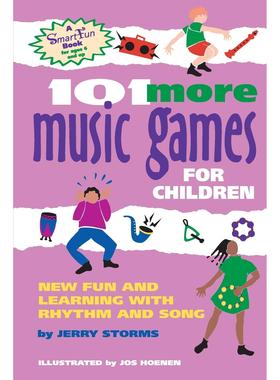 按需印刷 101 More Music Games for Children 101更多的儿童音乐游戏:新节奏和歌曲的乐趣和学习 Jerry Storms 英文原版