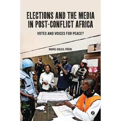 预售 Elections and the Media in Post-Conflict Africa英文原版 Bloomsbury