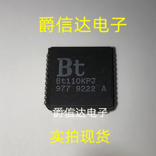 BT110KPJ PLCC44 全新原装 集成电路 IC芯片 现货供应
