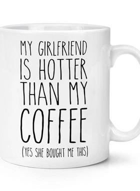 My Girlfriend is Hotter Than My Coffee 陶瓷马克杯水杯杯子