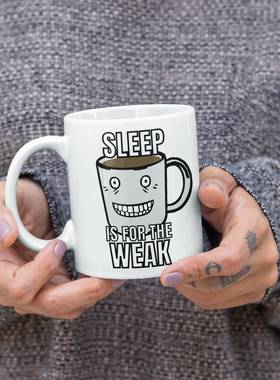 Sleep_is_for_the_Weak,陶瓷杯子有趣礼物马克杯子创意咖啡杯现货