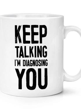 Keep Talking 继续说 我正在给您做诊断 陶瓷马克杯水杯杯子