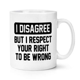 I Disagree But I Respect Your Right 陶瓷马克杯水杯杯子