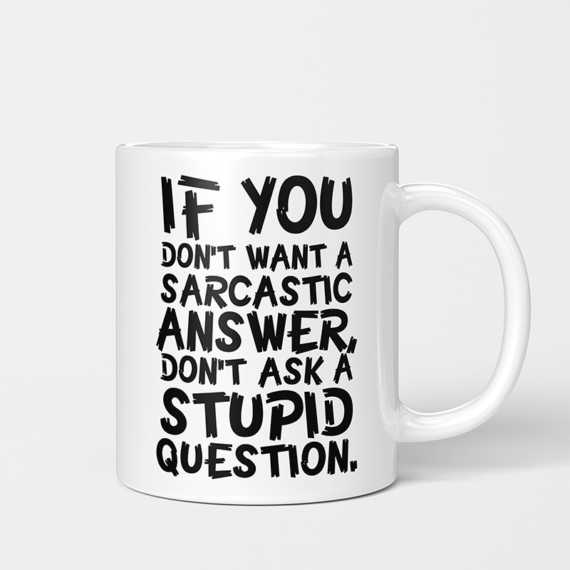 If You Don_ t Want A Sarcastic Answer_杯子陶瓷马克杯水杯杯子