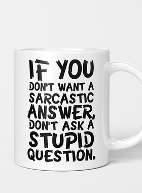 If You Don_ t Want A Sarcastic Answer_杯子陶瓷马克杯水杯杯子