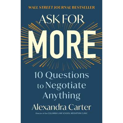 Ask for More: 10 Questions to Negotiate Anything Alexandra Carter 著 原版其它外版书 新华书店正版图书籍