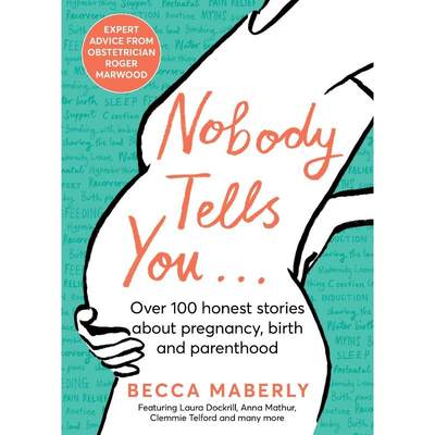 Nobody Tells You: Over 100 Honest Stories about Pregnancy, Birth and Parenthood Maberly 著 原版其它外版书