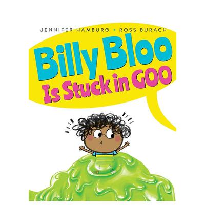 【现货】比利·布鲁被粘住了Billy Bloo Is Stuck in Goo英文进口原版儿童故事绘本图书3-6岁Jennifer Hamburg