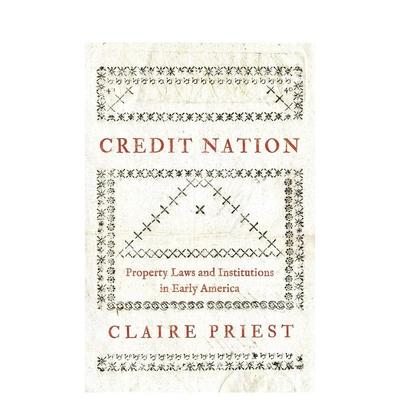 【预售】Credit Nation: Property Laws and Institutions in Early America信用国家：美国早期财产法和相关制度 英文进口原版人
