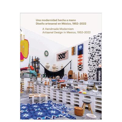 【现货】手工制作的现代主义：墨西哥的手工设计，1952-2022 Handmade Modernism 英文进口原版工业产品设计图书Ana Elena Mallet