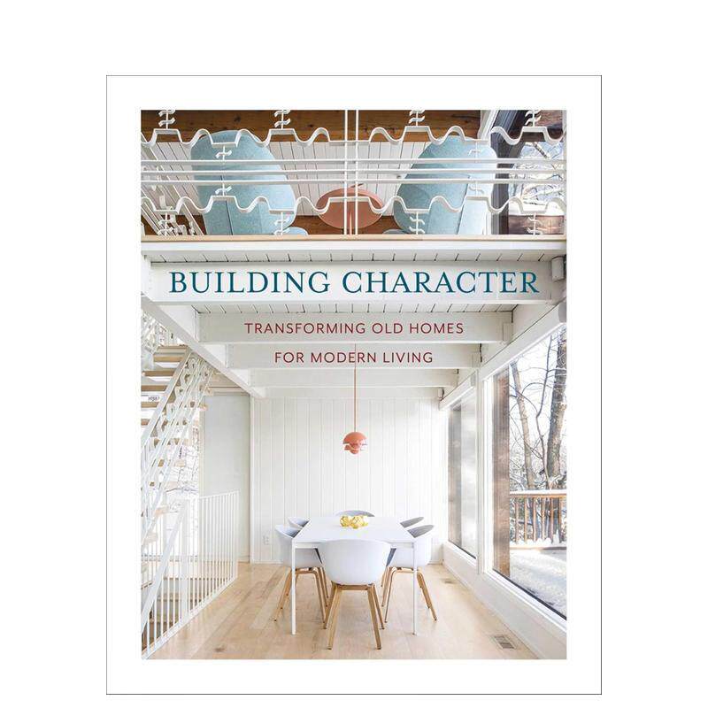 【预售】建筑品格:改造老旧住宅,打造现代生活 Building Character: Transforming Old Homes for 英文进口原版建筑设计图书S