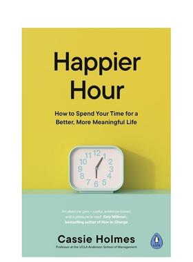 【预售】快乐时光Happier Hour英文进口原版商业行销图书Cassie Holmes外文正版