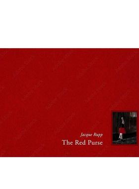 【预售】The Red Purse，红色手提袋 英文进口原版摄影集外文图书Jacque Rupp
