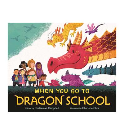 【现货】当你进入龙学校时 When You Go to Dragon School 英文进口原版儿童绘本图书Chelsea M. Campbell  Charlene Chua