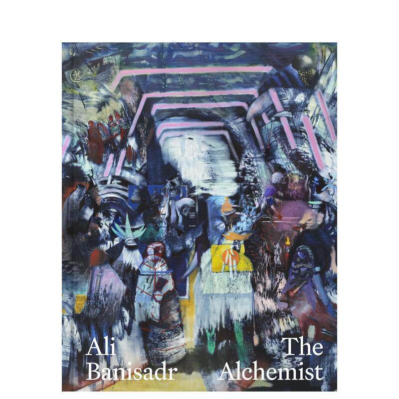 【预售】阿里·巴尼萨德尔：炼金术师 Ali Banisadr - The Alchemist 英文进口原版艺术画册画集外文图书Michelle Yun Mapplethor