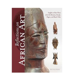 非洲艺术：班巴拉 艺术画册画集外文图书Robert Art英文进口原版 African Reflections 多贡与鲍勒部落珍品 塞努福 预售
