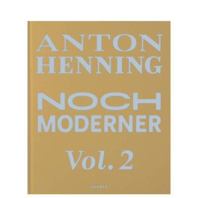 【预售】安东·亨宁：更现代的艺术 第二卷 Anton Henning: Noch moderner Vol. 2 英文进口原版艺术画册画集Wolfgang Ullrich外文