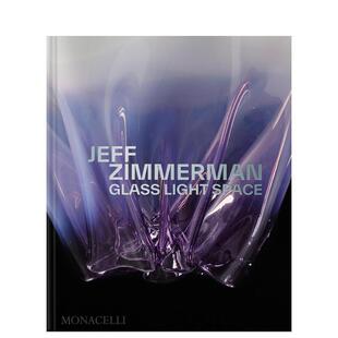 【预售】杰夫·齐默尔曼:玻璃·光影·空间 Jeff Zimmerman: Glass Light Space 玻璃设计师精彩作品 英文进口原版产品设计图书J